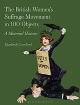 Kartonierter Einband The British Womens Suffrage Movement in 100 Objects von Crawford Elizabeth