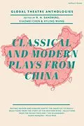 E-Book (pdf) Global Theatre Anthologies: Classical and Modern Plays from China von Guan Hanqing, Wang Shifu, Tang Xianzu