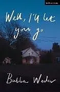 Kartonierter Einband Well, I'll Let You Go von Bubba Weiler