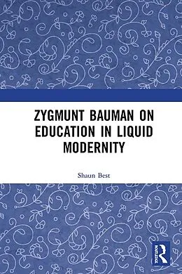 E-Book (pdf) Zygmunt Bauman on Education in Liquid Modernity von Shaun Best