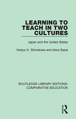 E-Book (pdf) Learning to Teach in Two Cultures von Nobuo K. Shimahara, Akira Sakai