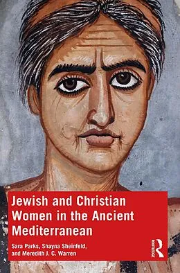 E-Book (epub) Jewish and Christian Women in the Ancient Mediterranean von Sara Parks, Shayna Sheinfeld, Meredith J. C. Warren