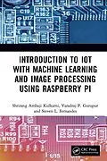 E-Book (pdf) Introduction to IoT with Machine Learning and Image Processing using Raspberry Pi von Shrirang Ambaji Kulkarni, Varadraj P. Gurupur, Steven L. Fernandes