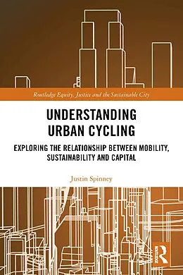 E-Book (pdf) Understanding Urban Cycling von Justin Spinney