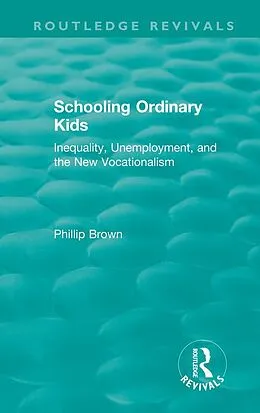 E-Book (epub) Routledge Revivals: Schooling Ordinary Kids (1987) von Phillip Brown