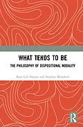 E-Book (pdf) What Tends to Be von Rani Lill Anjum, Stephen Mumford