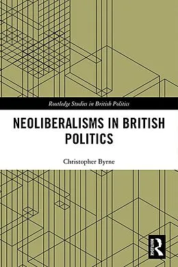 E-Book (epub) Neoliberalisms in British Politics von Christopher Byrne