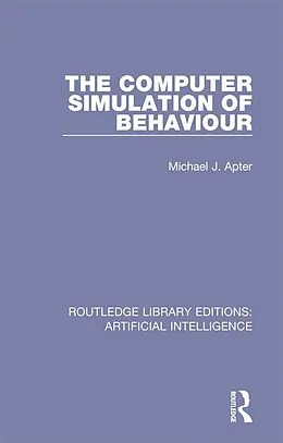 E-Book (epub) The Computer Simulation of Behaviour von Michael J Apter