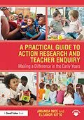 E-Book (epub) A Practical Guide to Action Research and Teacher Enquiry von Amanda Ince, Eleanor Kitto