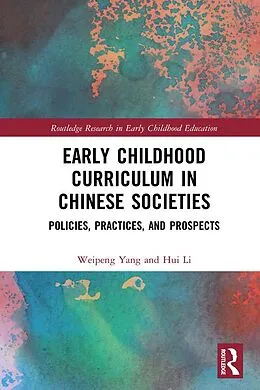E-Book (pdf) Early Childhood Curriculum in Chinese Societies von Weipeng Yang, Hui Li