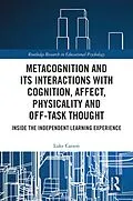 ePUB Metacognition and Its Interactions with Cognition, Affect, Physicality and Off-Task Thought von Luke Carson
