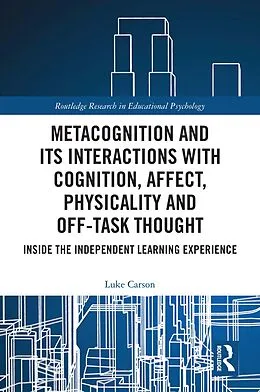 ePUB Metacognition and Its Interactions with Cognition, Affect, Physicality and Off-Task Thought von Luke Carson