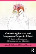 E-Book (epub) Overcoming Burnout and Compassion Fatigue in Schools von Alison L. Dubois, Molly A. Mistretta