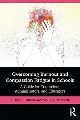 E-Book (epub) Overcoming Burnout and Compassion Fatigue in Schools von Alison L. Dubois, Molly A. Mistretta