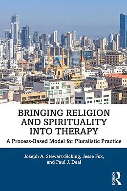 E-Book (pdf) Bringing Religion and Spirituality Into Therapy von Joseph A. Stewart-Sicking, Jesse Fox, Paul J. Deal
