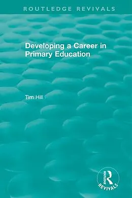 E-Book (epub) Developing a Career in Primary Education (1994) von Tim Hill