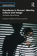 E-Book (pdf) Paradoxes in Nurses' Identity, Culture and Image von Margaret Mcallister, Donna Brien