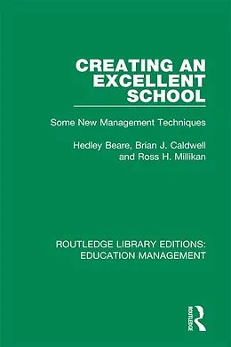 E-Book (pdf) Creating an Excellent School von Hedley Beare, Brian J. Caldwell, Ross H. Millikan