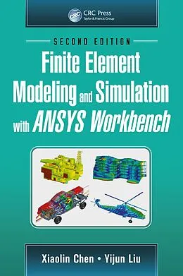 E-Book (epub) Finite Element Modeling and Simulation with ANSYS Workbench, Second Edition von Xiaolin Chen, Yijun Liu