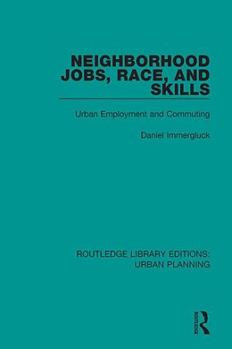 E-Book (pdf) Neighborhood Jobs, Race, and Skills von Daniel Immergluck