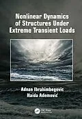 ePUB Nonlinear Dynamics of Structures Under Extreme Transient Loads von Adnan Ibrahimbegovic, Naida Ademovic