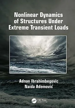 ePUB Nonlinear Dynamics of Structures Under Extreme Transient Loads von Adnan Ibrahimbegovic, Naida Ademovic