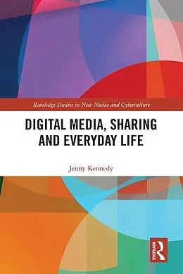 E-Book (pdf) Digital Media, Sharing and Everyday Life von Jenny Kennedy