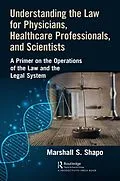 E-Book (epub) Understanding the Law for Physicians, Healthcare Professionals, and Scientists von Marshall S. Shapo