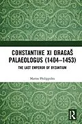 E-Book (epub) Constantine XI DragaS Palaeologus (1404-1453) von Marios Philippides