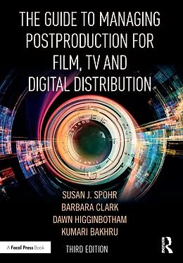 E-Book (pdf) The Guide to Managing Postproduction for Film, TV, and Digital Distribution von Barbara Clark, Susan Spohr, Dawn Higginbotham