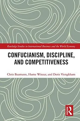 E-Book (epub) Confucianism, Discipline, and Competitiveness von Chris Baumann, Hume Winzar, Doris Viengkham