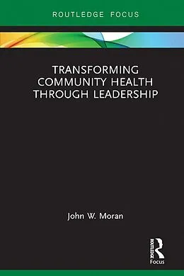 E-Book (pdf) Transforming Community Health through Leadership von John W. Moran