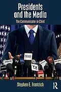 E-Book (epub) Presidents and the Media von Stephen E. Frantzich