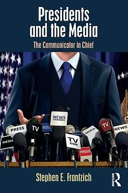 E-Book (epub) Presidents and the Media von Stephen E. Frantzich