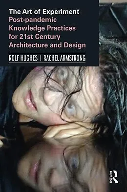E-Book (epub) The Art of Experiment von Rolf Hughes, Rachel Armstrong