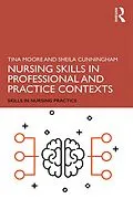 E-Book (pdf) Nursing Skills in Professional and Practice Contexts von Tina Moore, Sheila Cunningham