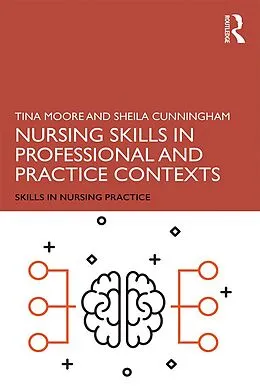 E-Book (pdf) Nursing Skills in Professional and Practice Contexts von Tina Moore, Sheila Cunningham