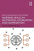 E-Book (epub) Nursing Skills in Nutrition, Hydration and Elimination von Sheila Cunningham, Tina Moore
