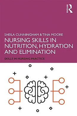 E-Book (epub) Nursing Skills in Nutrition, Hydration and Elimination von Sheila Cunningham, Tina Moore