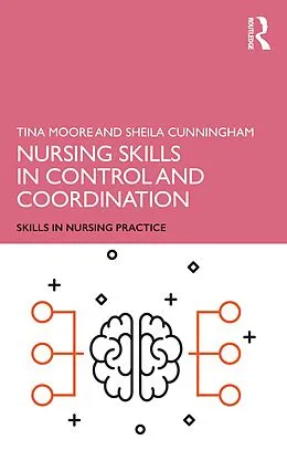 E-Book (epub) Nursing Skills in Control and Coordination von Tina Moore, Sheila Cunningham