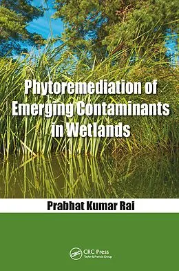E-Book (epub) Phytoremediation of Emerging Contaminants in Wetlands von Prabhat Kumar Rai