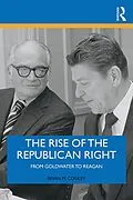 ePUB The Rise of the Republican Right von Brian M. Conley