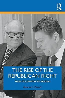 E-Book (epub) The Rise of the Republican Right von Brian M. Conley