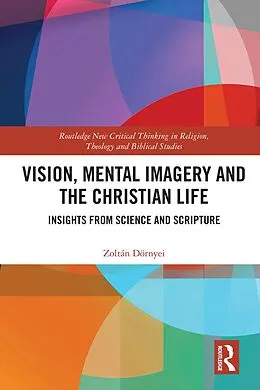 E-Book (pdf) Vision, Mental Imagery and the Christian Life von Zoltán Dörnyei