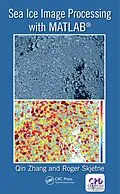 E-Book (epub) Sea Ice Image Processing with MATLAB® von Qin Zhang, Roger Skjetne