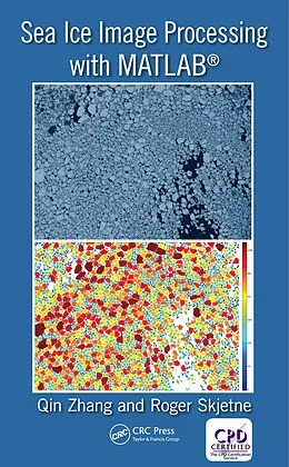 E-Book (pdf) Sea Ice Image Processing with MATLAB® von Qin Zhang, Roger Skjetne