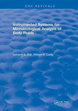 E-Book (pdf) Instrumented Systems For Microbiological Analysis of Body Fluids von Lorraine S. Gall, William A. Curby