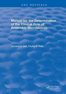 E-Book (pdf) Manual for the Determination of the Clinical Role of Anaerobic Microbiology von Lorraine S. Gall