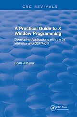 E-Book (epub) A Practical Guide To X Window Programming von Brian J. Keller