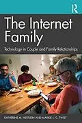 E-Book (epub) The Internet Family: Technology in Couple and Family Relationships von Katherine M. Hertlein, Markie L. C. Twist